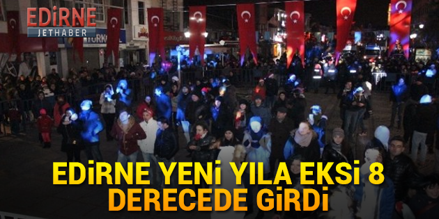 Edirne Yeni Yıla Eksi 8 Derecede Girdi