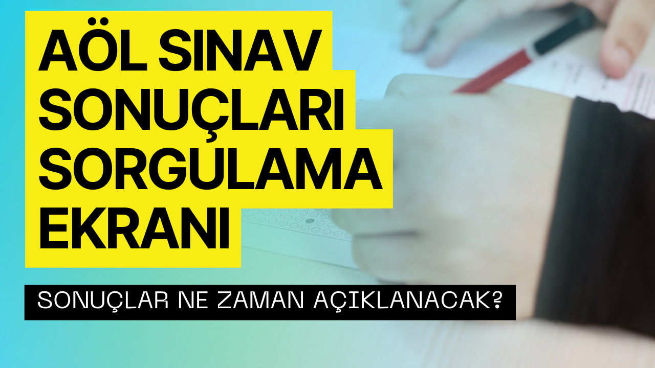 AÖL Sınav Sonuçları Sorgulama Ekranı! AÖL Sınav Sonuçları Ne Zaman Açıklanacak?