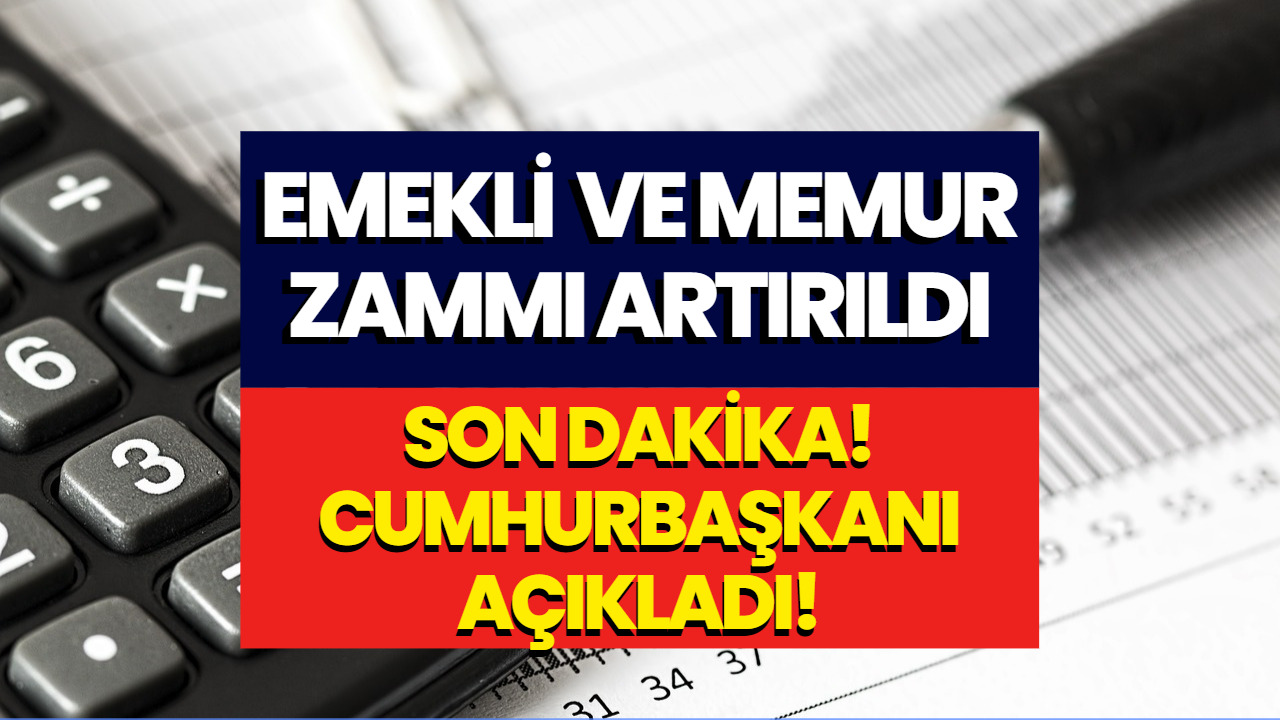 Son Dakika: Memur ve Emekli Zammı Artırıldı! Cumhurbaşkanı Erdoğan Açıkladı