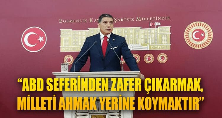 "ABD Seferinden Zafer Çıkarmak, Milleti Ahmak Yerine Koymaktır"