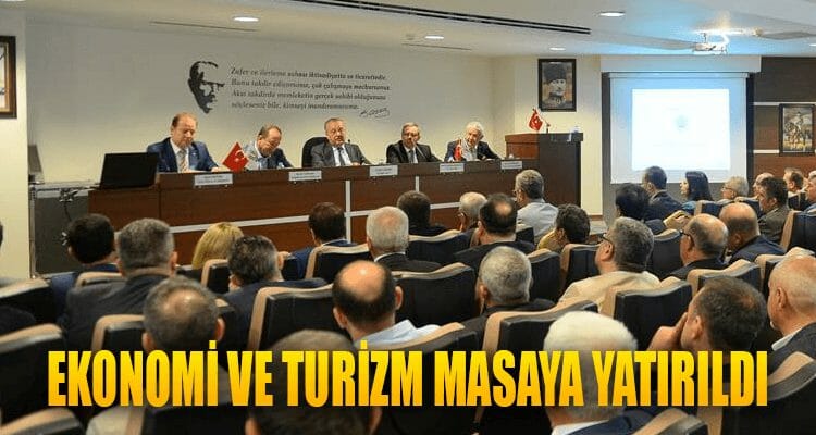 Ekonomi ve Turizm Masaya Yatırıldı