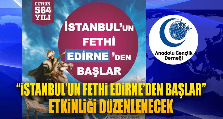 "İstanbul'un Fethi Edirne'de Başlar" Etkinliği Düzenlenecek