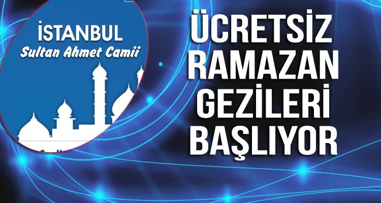 Ücretsiz Ramazan Gezileri Başlıyor