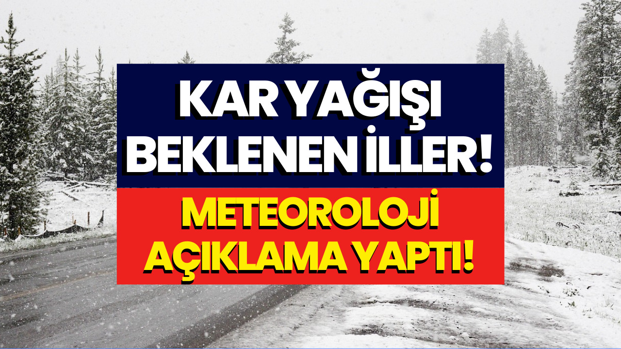 Yarın Kar Yağışı Bekleniyor! 7 Ocak 2023 Meteoroloji Kar Yağışı Beklenen İlleri Açıklandı