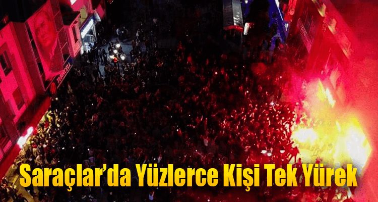 Saraçlar'da Yüzlerce Kişi Tek Yürek