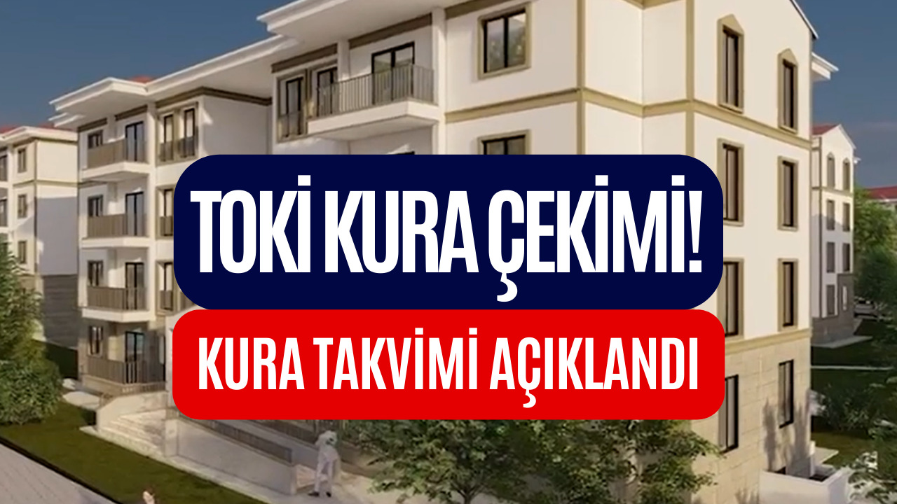 TOKİ'ye Başvuranlar Dikkat! 8-13 Ocak TOKİ Kura Çekimi Yapılacak İller