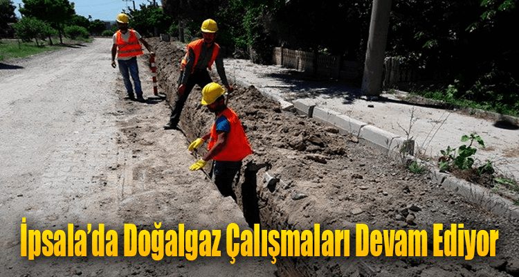 İpsala'da Doğalgaz Çalışmaları Devam Ediyor