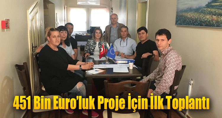 451 Bin Euro'luk Proje İçin İlk Toplantı