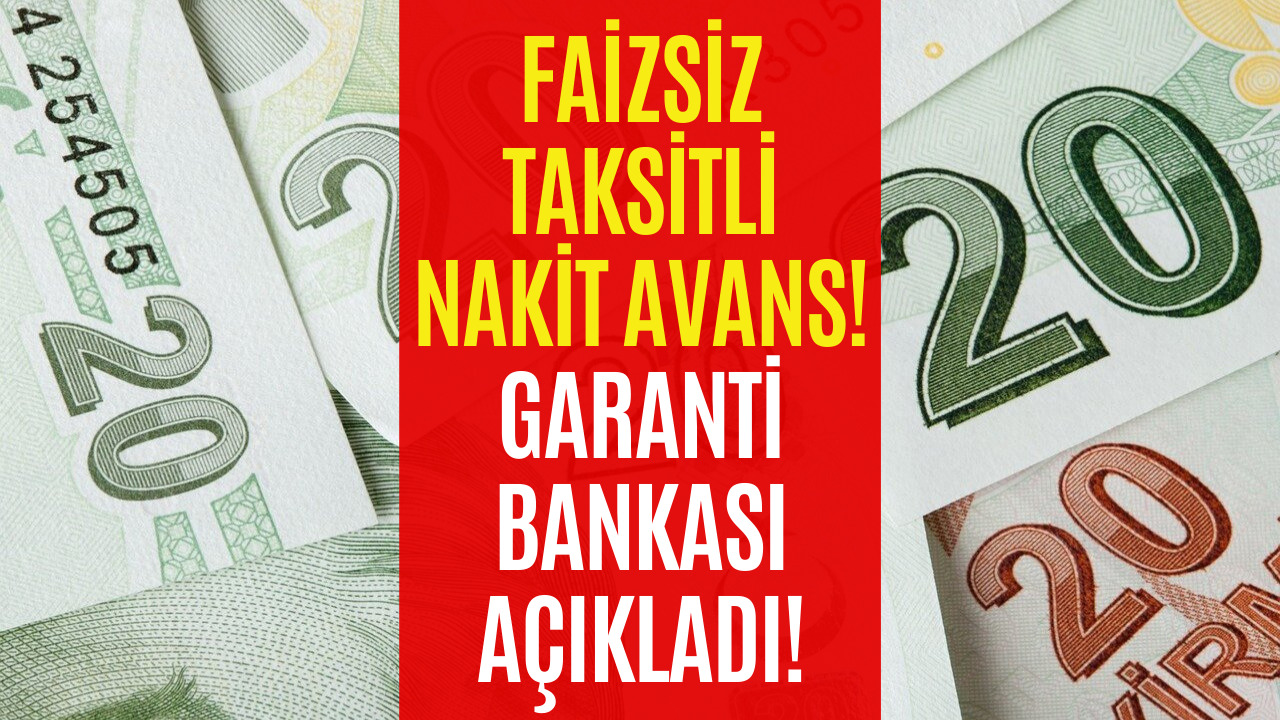 Garanti Bankası Faizsiz Taksitli Nakit Avans Açıklandı! 10.000 TL'ye Varan Taksitli Nakit Avans