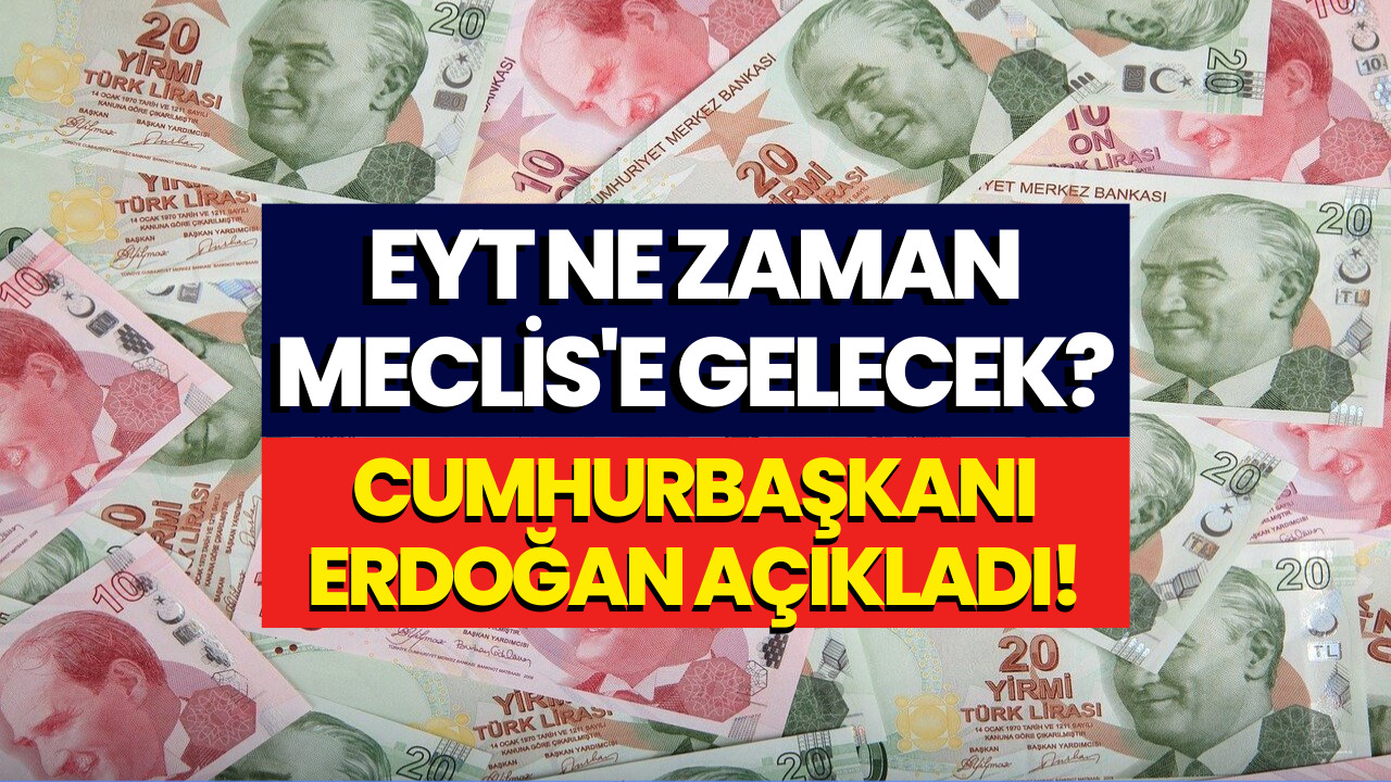 Cumhurbaşkanı EYT Hakkında Açıklama Yaptı! Meclis Gündemine Gelecek