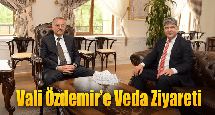 Vali Özdemir'e Veda Ziyareti