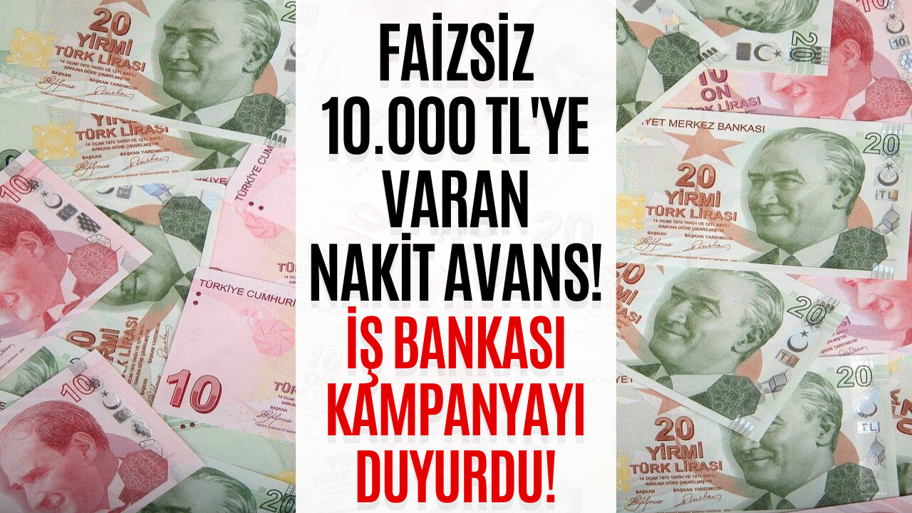 İş Bankası Açıkladı! Şubeye Gitmeden Faizsiz Taksitli Nakit Avans Fırsatı