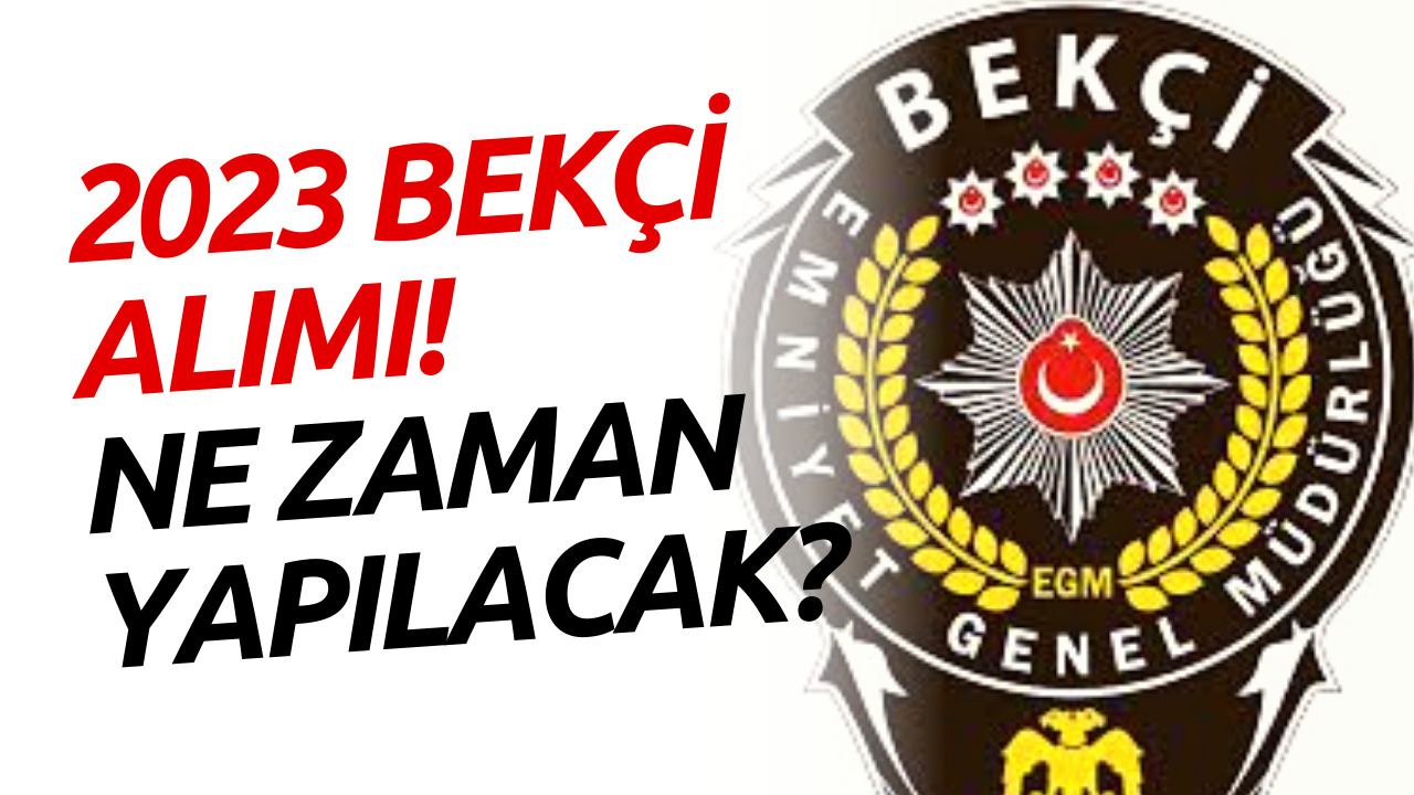 2023 Bekçi Alımı Detayları! Bekçi Alımı Ne Zaman Yapılacak?