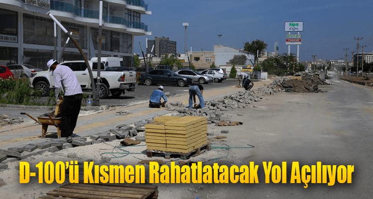 D-100'ü Kısmen Rahatlatacak Yol Açılıyor