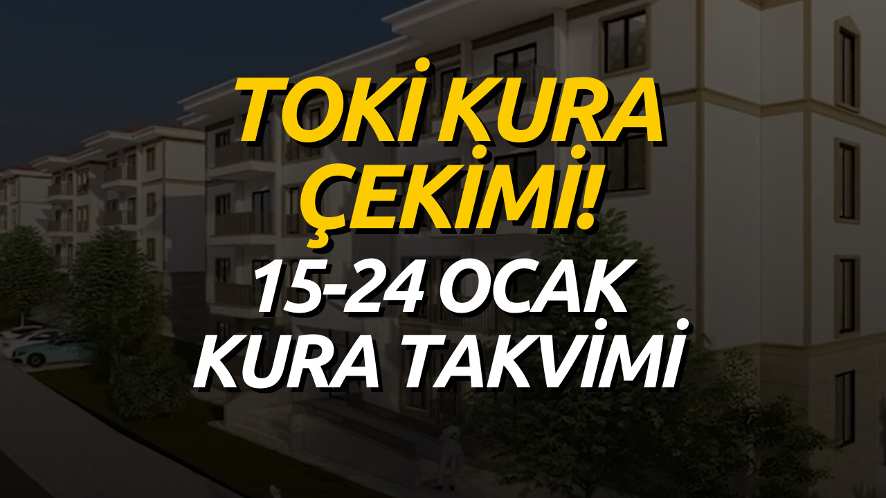 TOKİ'ye Başvuru Yapanlar Dikkat! 15-24 Ocak TOKİ Kura Çekimi Belli Oldu