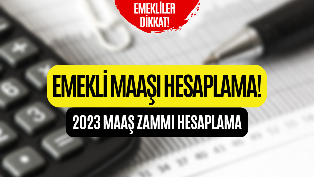 Emekli Maaşı Hesaplama! SSK ve Bağkur Zamlı Maaş Hesaplama