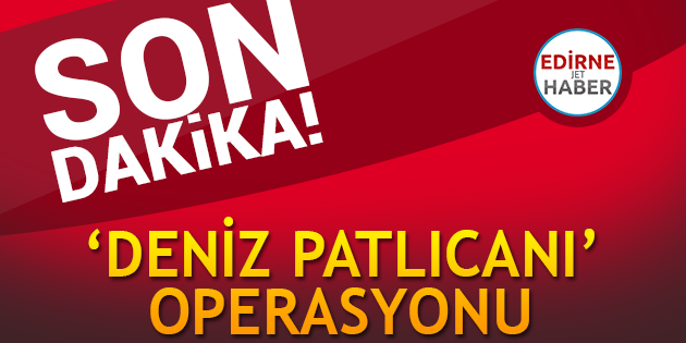 "Deniz Patlıcanı" Operasyonu