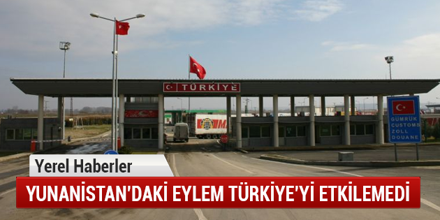 Yunanistan'daki Eylem Türkiye'yi Etkilemedi