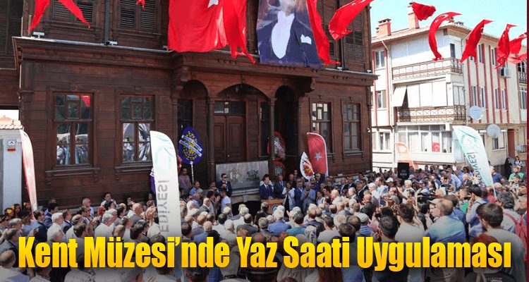 Kent Müzesi'nde Yaz Saati Uygulaması