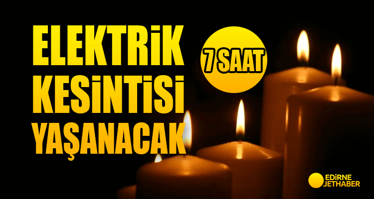 7 Saat Elektrik Kesintisi Yaşanacak