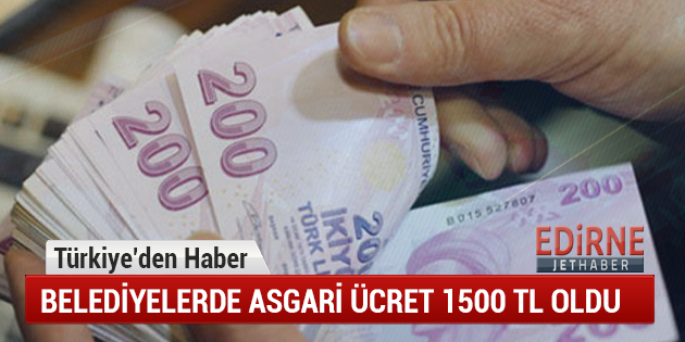 Belediyelerde Asgari Ücret 1500 TL Oldu