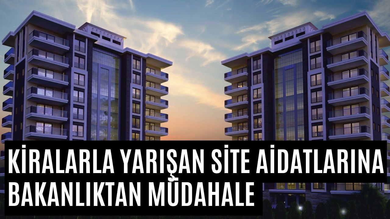 Bakanlık Fahiş Site Aidatlarına El Attı!