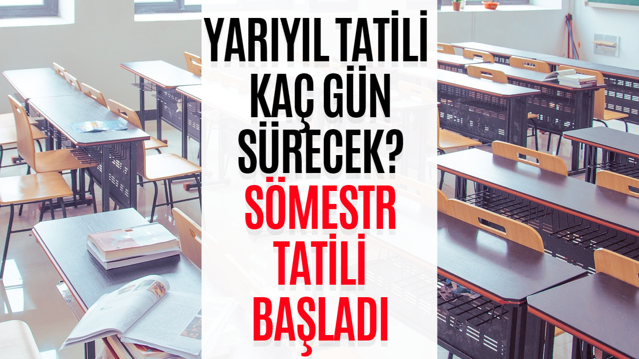 Sömestr Tatili Ne Kadar Sürecek? 15 Tatil Kaç Gün Milli Eğitim Bakanlığı Açıkladı!