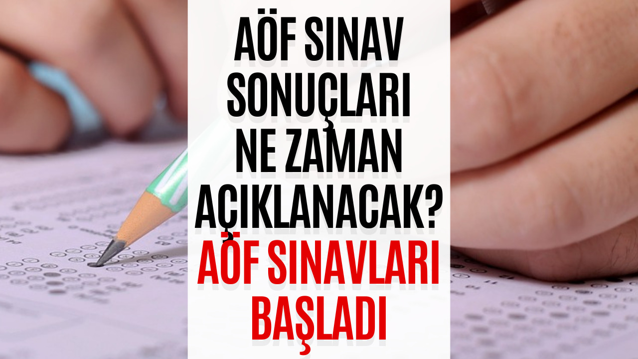 AÖF Sınav Sonuçları Ne Zaman Açıklanacak? 2023 AÖF Sınavı Detayları