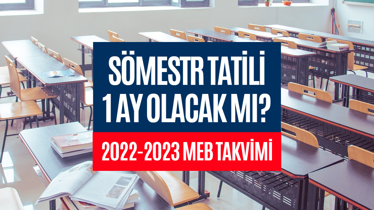 Sömestr Tatili 1 Ay Olacak Mı? Milli Eğitim Bakanlığı Takvimi!