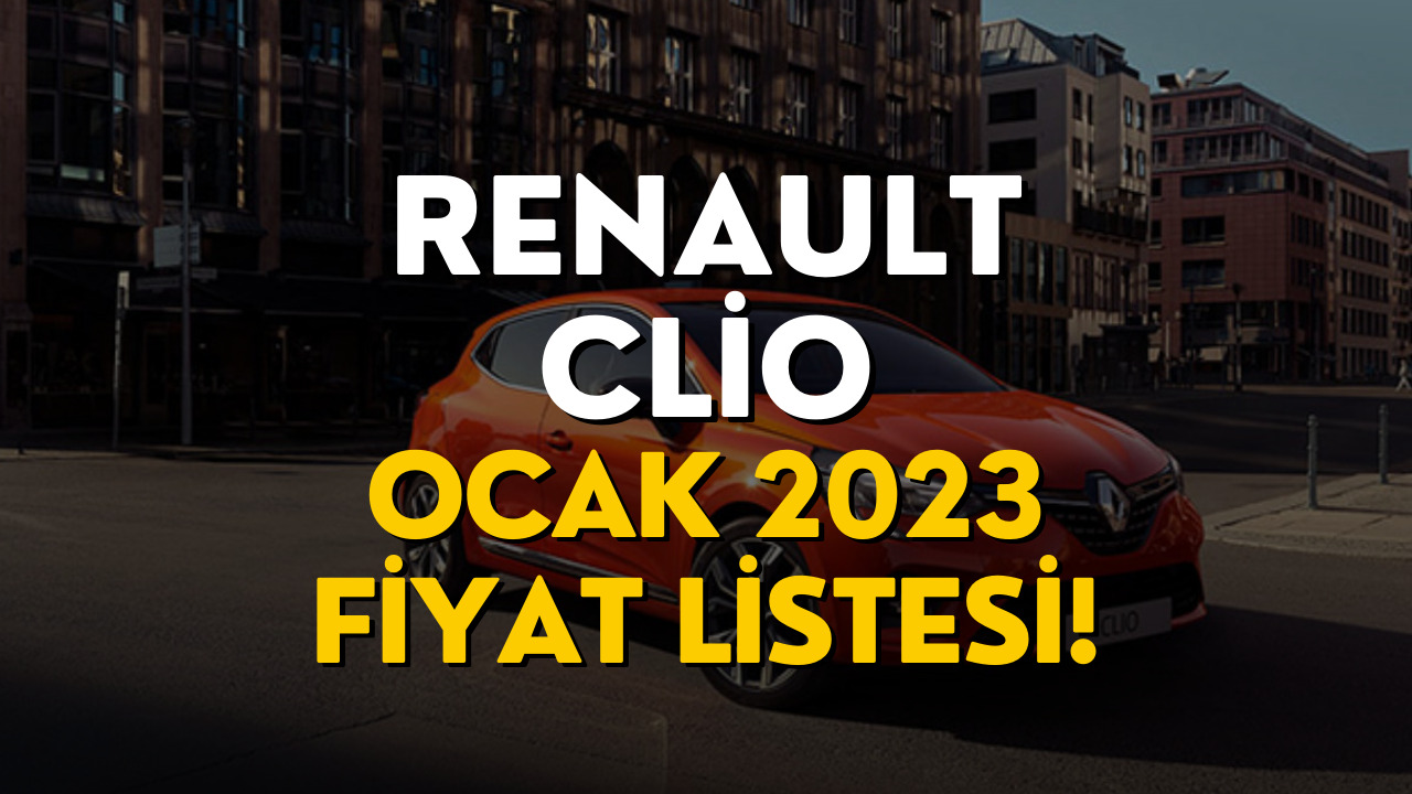 Renault Clio Fiyat Listesi Ocak 2023! Renault Clio Fiyatı Belli Oldu