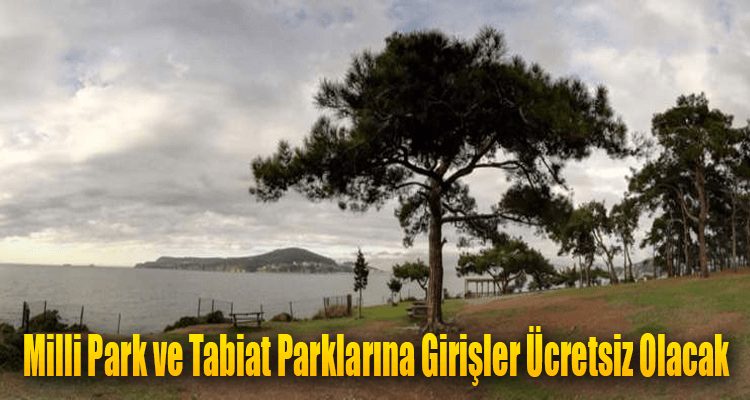 Milli Park ve Tabiat Parklarına Girişler Ücretsiz Olacak