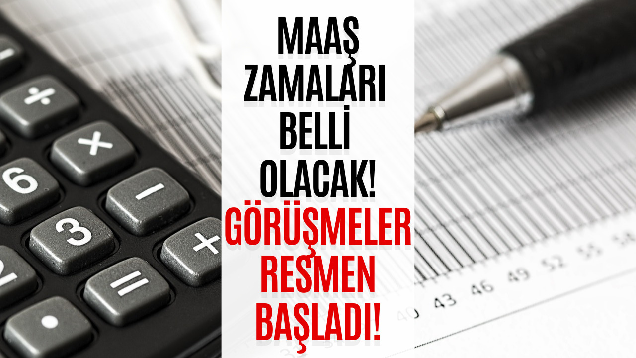 Yüz Binlerce Kişinin Maaşına Zam Yapılacak! Görüşmeler Resmen Başladı