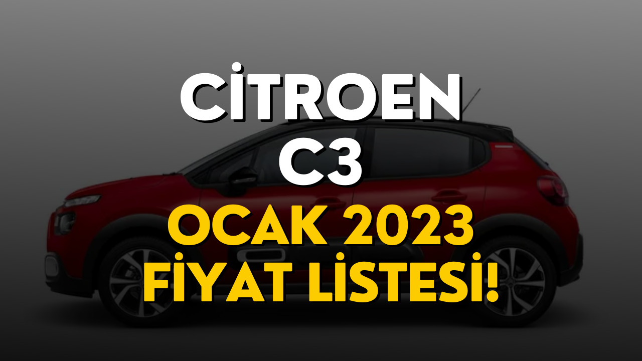 Citroen C3 Fiyat Listesi Ocak 2023! Citroen C3 Güncel Fiyat Listesi Belli Oldu