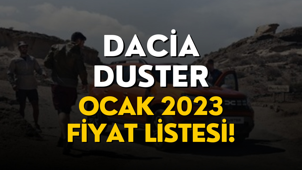 Dacia Duster Fiyat Listesi Ocak 2023! Dacia Duster Fiyatı Belli Oldu