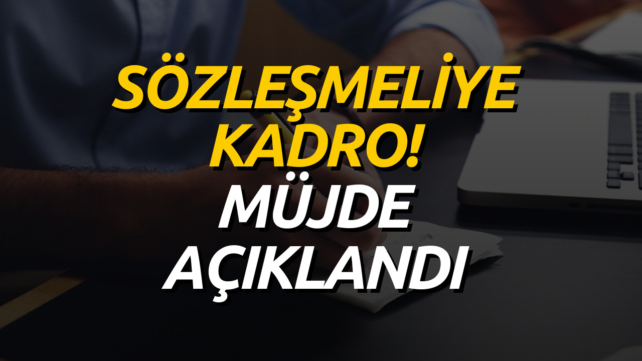 Kadro Müjdesi! Sözleşmeli Personele Kadro Verilecek