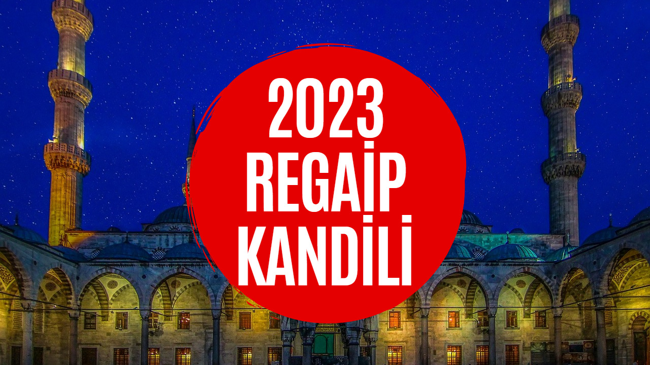 Regaip Kandili Tarihi Belli Oldu! 2023 Regaip Kandili Ne Zaman?