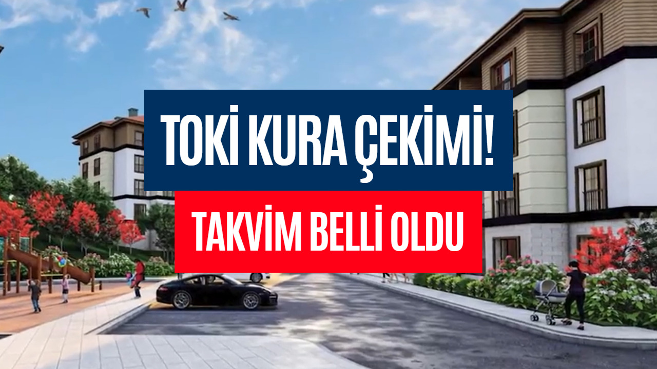 TOKİ'ye Başvuru Yapanlar Dikkat! 25-27 Ocak TOKİ Kura Çekimi Yapılacak İller