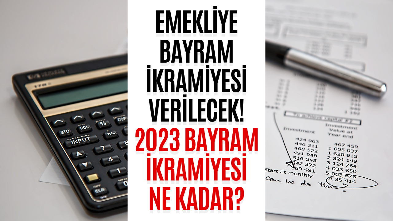 Emekli Bayram İkramiyesi Verilecek! 2023 Bayram İkramiyesi Ne Kadar?