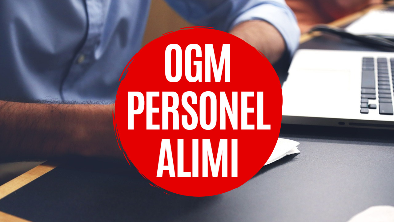 OGM Personel Alımı! OGM 1128 Personel Alımı Başvurusu Yarın Başlayacak