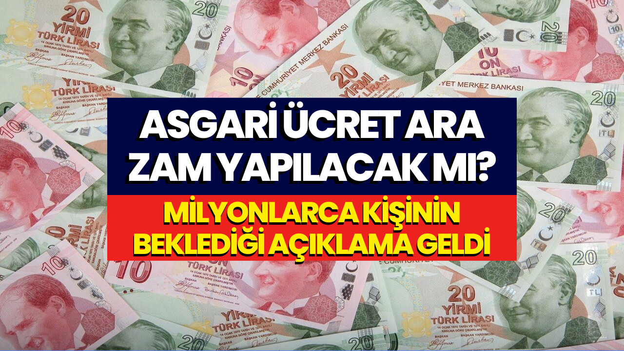 Asgari Ücrete Ara Zam Yapılacak Mı? Beklenen Açıklama Geldi!