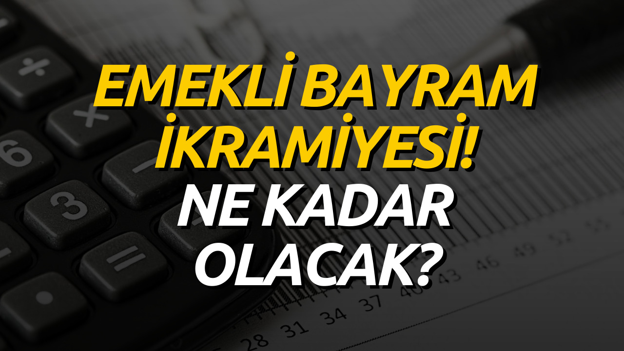 Bayram İkramiyesi Ne Kadar? 2023 Emekli Bayram İkramiyesi Ödemesi