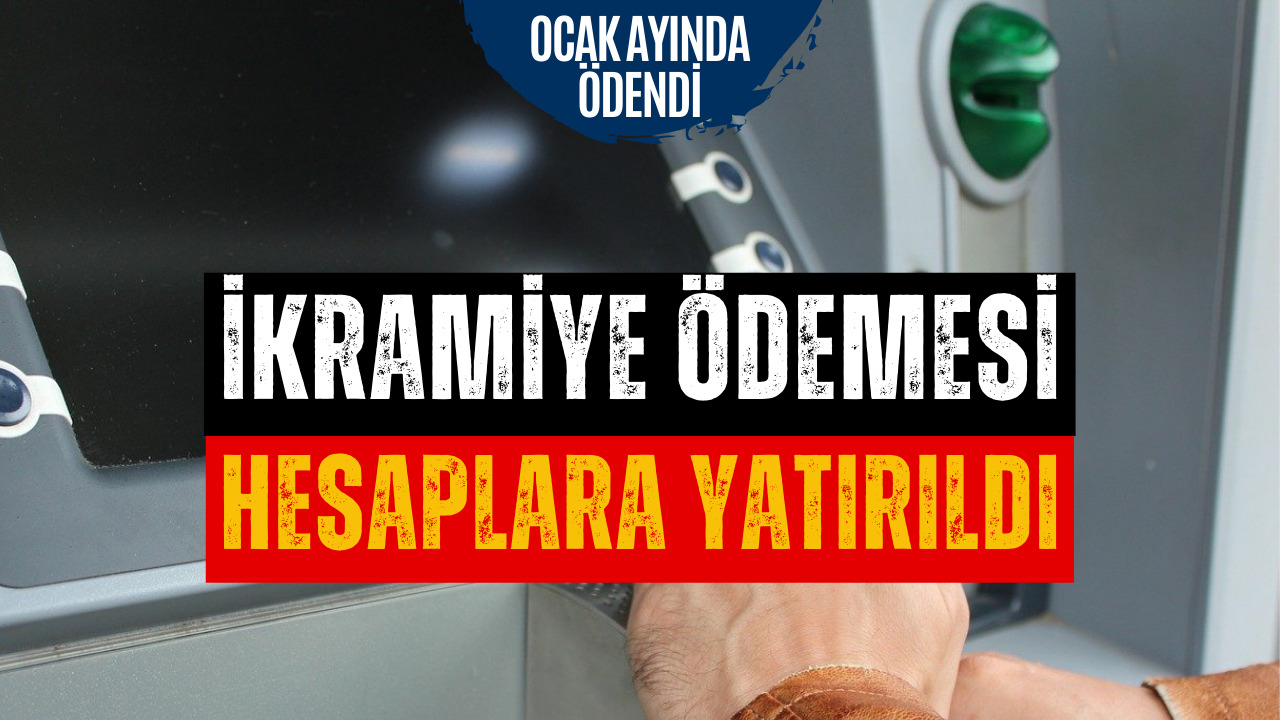 İkramiyeler Hesaplara Yattı! Ocak Ayında Ödendi