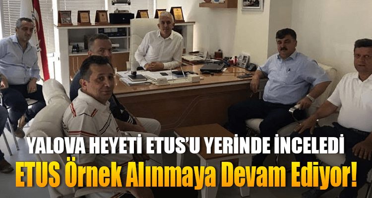 ETUS Örnek Alınmaya Devam Ediyor!