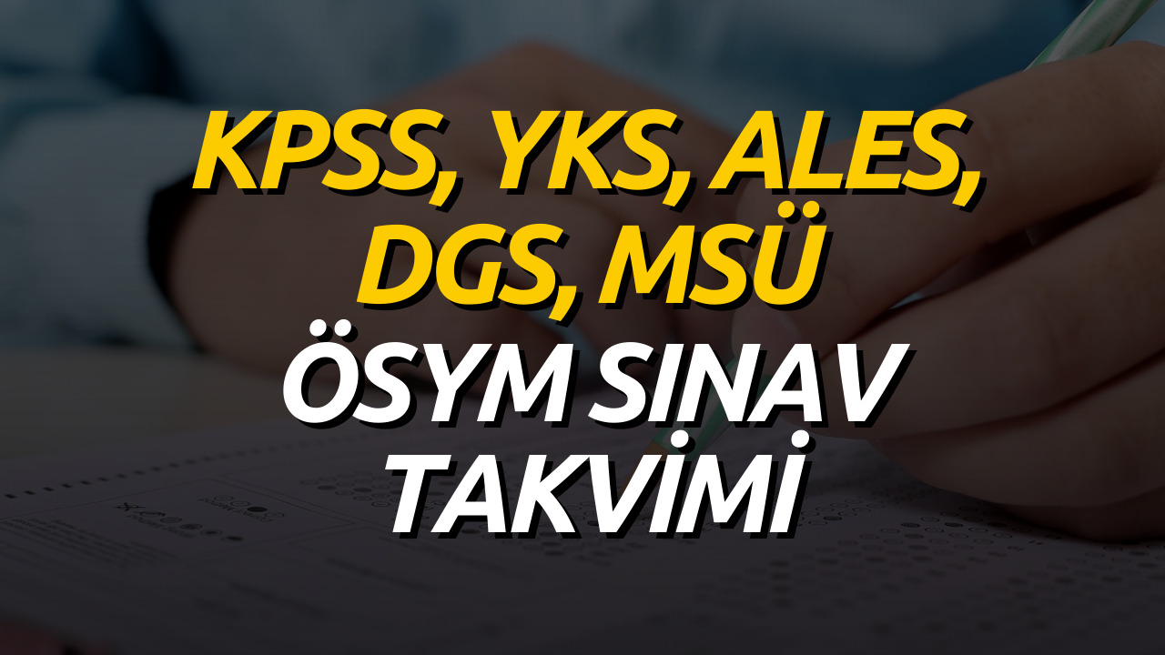 ÖSYM Sınav Takvimi Tarihleri 2023! KPSS, YKS, ALES, DGS, MSÜ Ne Zaman?