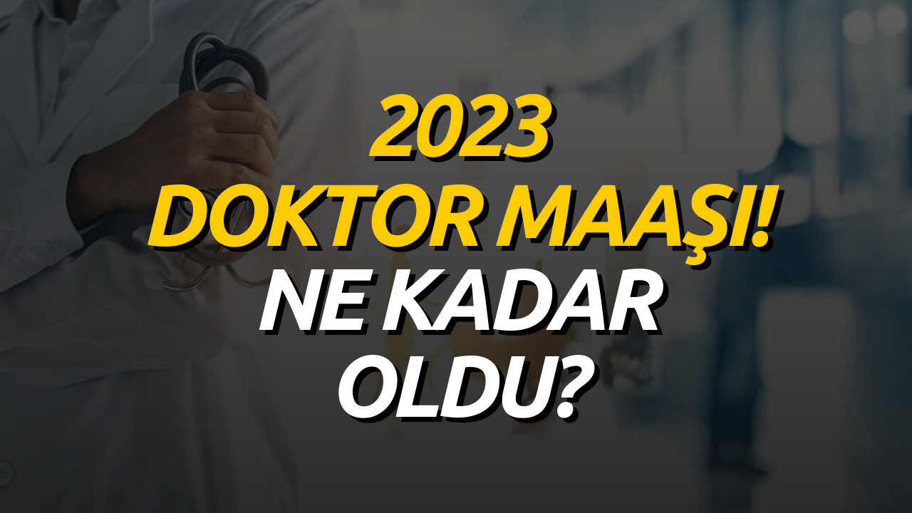 2023 Doktor Maaşları! Doktor Maaşı Ne Kadar?