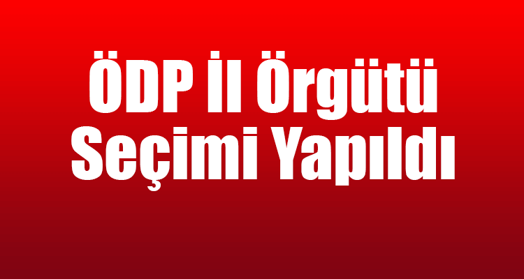 ÖDP İl Örgütü Seçimi Yapıldı