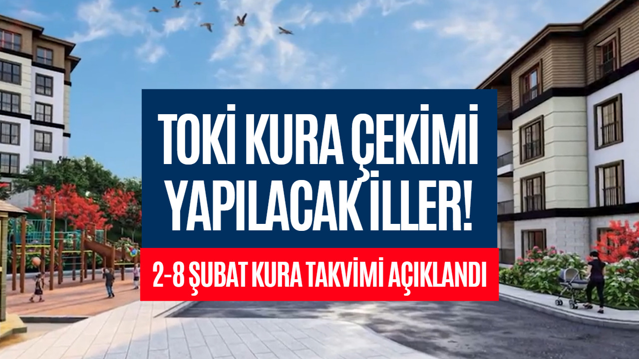 TOKİ'ye Başvuru Yapanlar Dikkat! 2-8 Şubat TOKİ Kura Çekimi Takvimi Belli Oldu