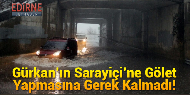 Gürkan'ın Sarayiçi'ne Gölet Yapmasına Gerek Kalmadı!