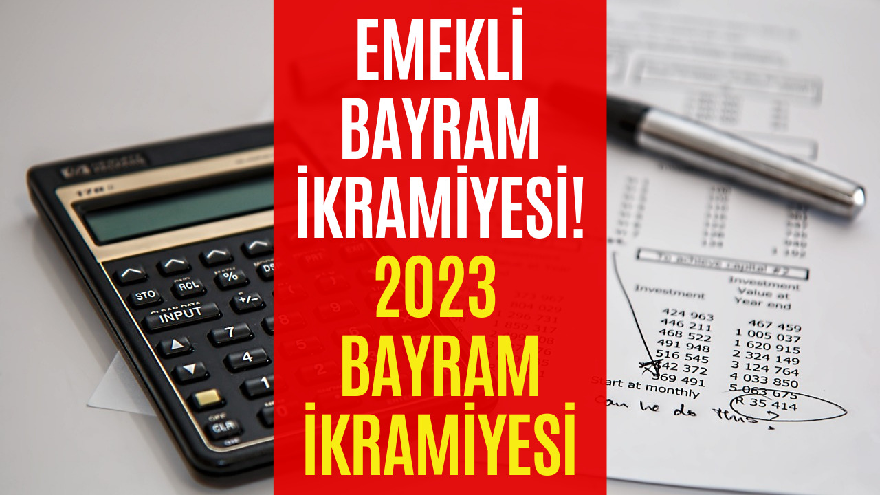 2023 Emekli Bayram İkramiyesi! Emekli Bayram İkramiyesi Ne Kadar Olacak?