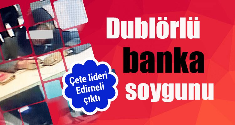 Dublörlü Banka Soygunu